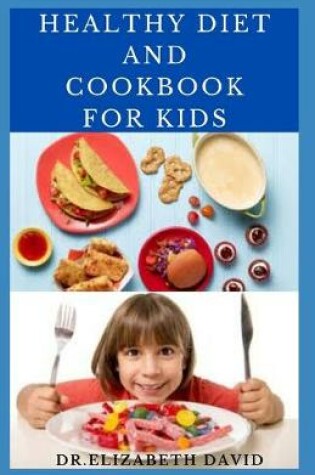 Cover of Healthy Diet and Cookbook for Kids