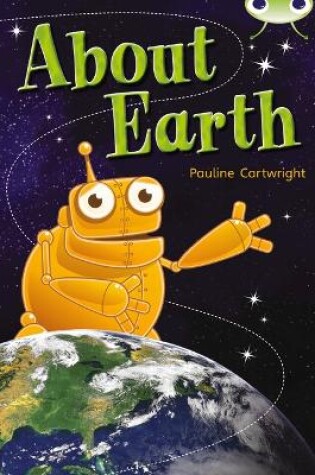 Cover of Bug Club Non Fiction Year Two Lime B About Earth