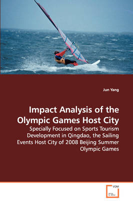 Book cover for Impact Analysis of the Olympic Games Host City - Specially Focused on Sports Tourism Development in Qingdao, the Sailing Events Host City of 2008 Beijing Summer Olympic Games
