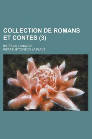 Cover of Collection de Romans Et Contes; Imites de L'Anglois (3 )