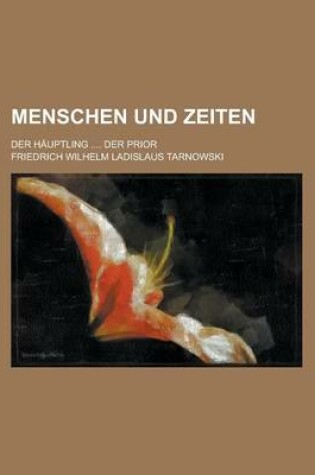 Cover of Menschen Und Zeiten; Der Hauptling .... Der Prior