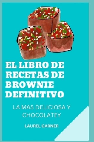 Cover of El Libro de Recetas de Brownie Definitivo