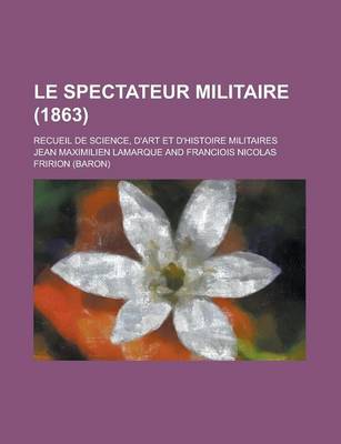 Book cover for Le Spectateur Militaire; Recueil de Science, D'Art Et D'Histoire Militaires (1863)