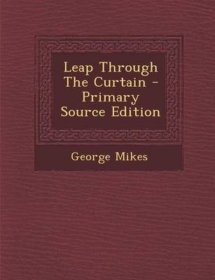 Book cover for Leap Through the Curtain - Primary Source Edition