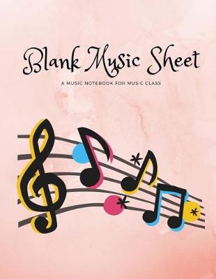 Book cover for Blank Music Sheet - A Music Notebook for Music Class