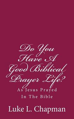 Book cover for Do You Have A Good Biblical Prayer Life?