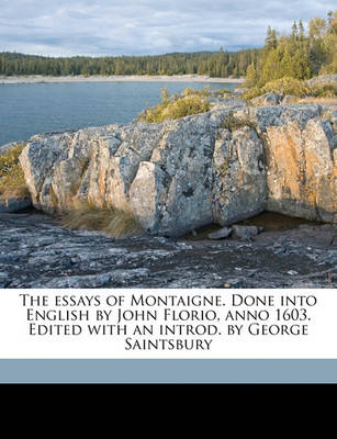 Book cover for The Essays of Montaigne. Done Into English by John Florio, Anno 1603. Edited with an Introd. by George Saintsbury Volume 1