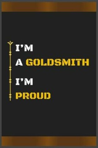 Cover of I'm a Goldsmith I'm Proud
