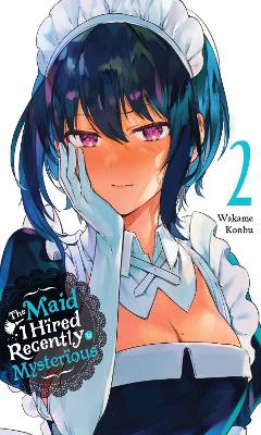 Book cover for The Maid I Hired Recently Is Mysterious, Vol. 2