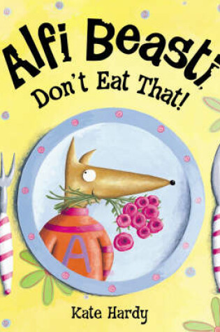 Cover of Alfi Beasti Don't Eat That