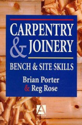 Cover of Carpentry and Joinery: Bench and Site Skills