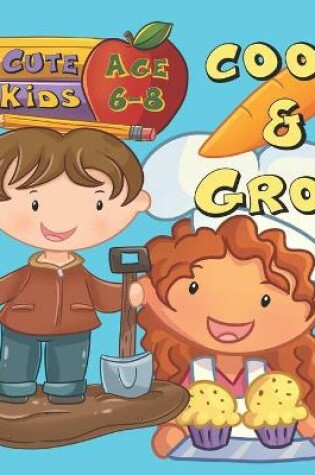 Cover of Cute Kids Cook and Grow