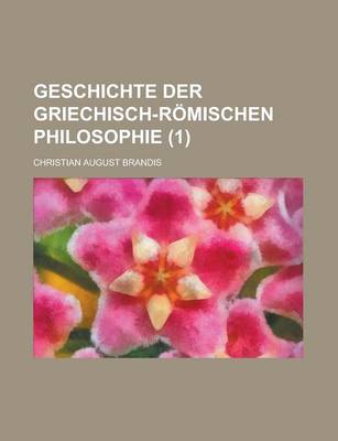 Book cover for Geschichte Der Griechisch-Romischen Philosophie (1 )