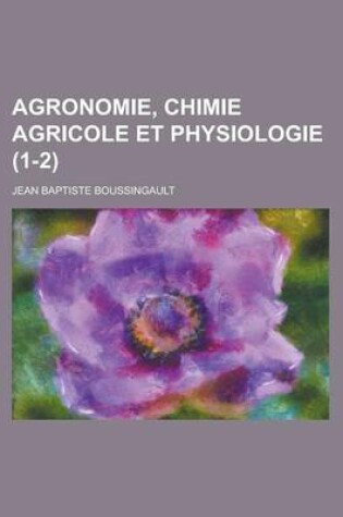 Cover of Agronomie, Chimie Agricole Et Physiologie (1-2)