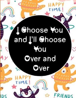 Book cover for I Choose You and I'll Choose You Over and Over