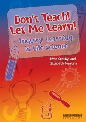 Cover of Don't Teach! Let Me Learn! Inquiry Learning in Life Science