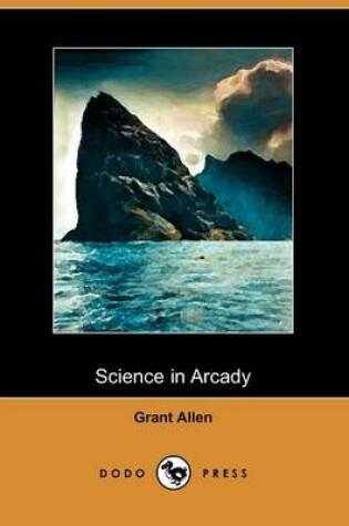 Cover of Science in Arcady (Dodo Press)