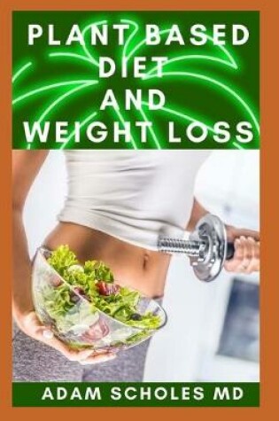 Cover of Plant Based Diet and Weight Loss