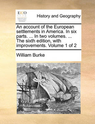 Book cover for An Account of the European Settlements in America. in Six Parts. ... in Two Volumes. ... the Sixth Edition, with Improvements. Volume 1 of 2