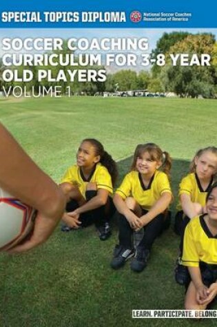 Cover of Soccer Coaching Curriculum For 3-8 Year Old Players - Volume 1