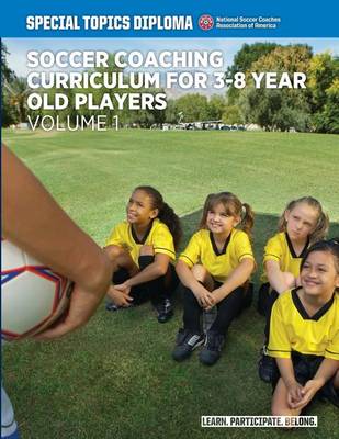 Cover of Soccer Coaching Curriculum For 3-8 Year Old Players - Volume 1