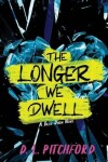 Book cover for The Longer We Dwell