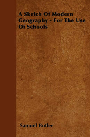 Cover of A Sketch Of Modern Geography - For The Use Of Schools