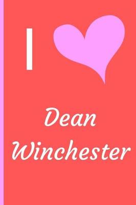 Book cover for I Love Dean Winchester