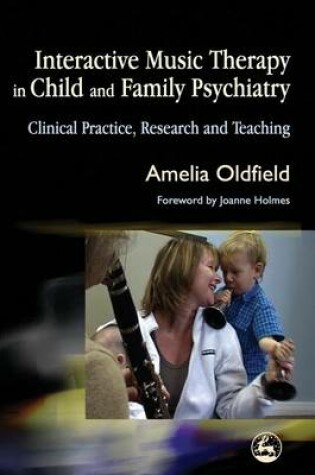 Cover of Interactive Music Therapy in Child and Family Psychiatry: Clinical Practice, Research and Teaching