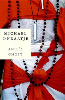 Anil's Ghost by Michael Ondaatje