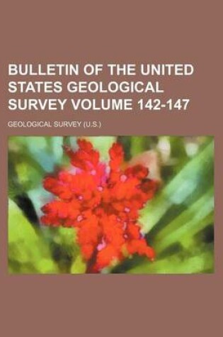 Cover of Bulletin of the United States Geological Survey Volume 142-147