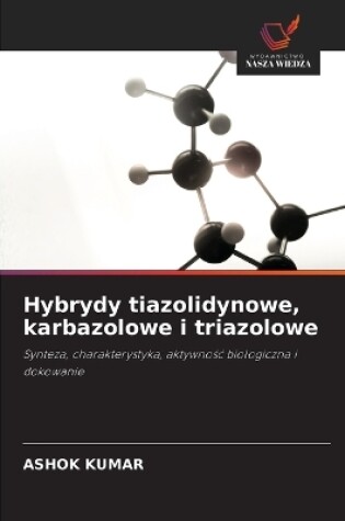 Cover of Hybrydy tiazolidynowe, karbazolowe i triazolowe