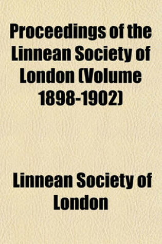 Cover of Proceedings of the Linnean Society of London (Volume 1898-1902)