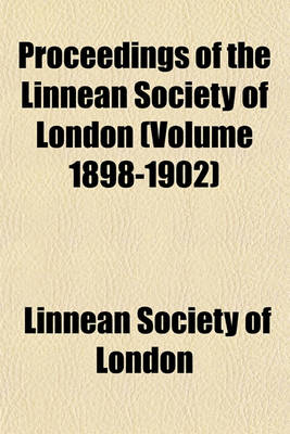 Book cover for Proceedings of the Linnean Society of London (Volume 1898-1902)