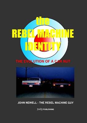 Book cover for The Rebel Machine Identity: The Evolution of a Car Nut