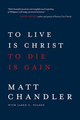 Book cover for To Live Is Christ to Die Is Gain