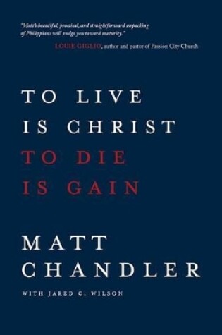 Cover of To Live Is Christ to Die Is Gain