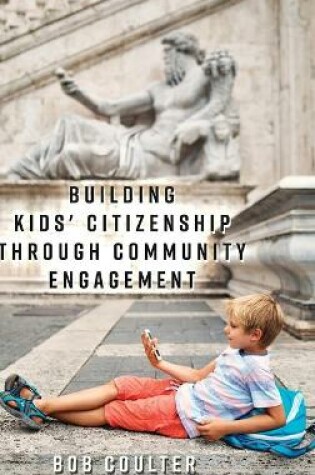 Cover of Building Kids' Citizenship Through Community Engagement