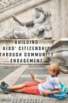 Book cover for Building Kids' Citizenship Through Community Engagement