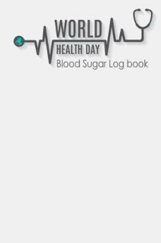 Cover of World Health Day Blood Sugar Log Book