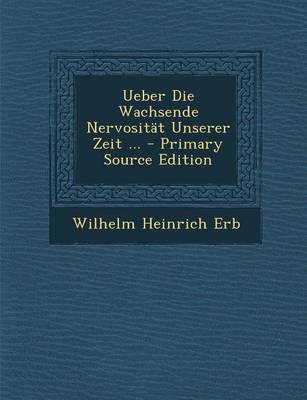 Book cover for Ueber Die Wachsende Nervosit�t Unserer Zeit ...