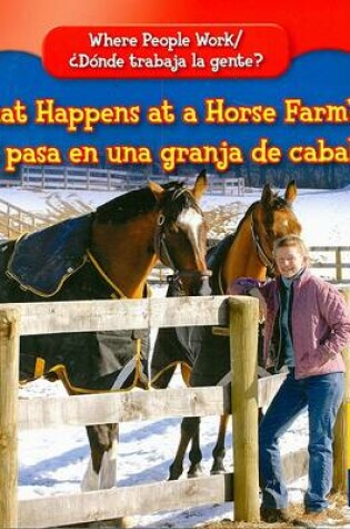 Cover of What Happens at a Horse Farm? / ¿Qué Pasa En Una Granja de Caballos?