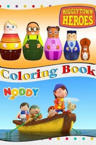Cover of Higglytown Heroes & Noddy Coloring Book