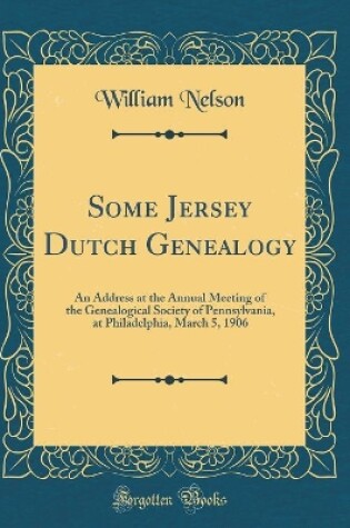 Cover of Some Jersey Dutch Genealogy