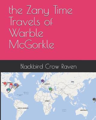 Book cover for The Zany Time Travels of Warble McGorkle