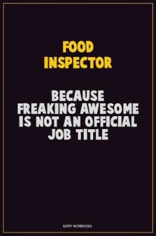 Cover of Food Inspector, Because Freaking Awesome Is Not An Official Job Title