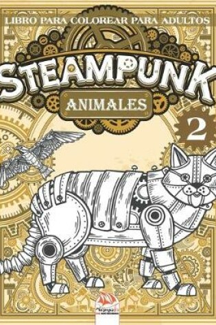 Cover of Steampunk animales 2 - Libro para colorear para adultos