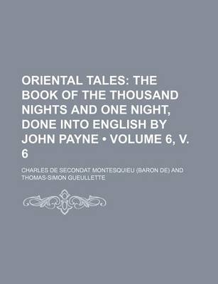 Book cover for Oriental Tales (Volume 6, V. 6); The Book of the Thousand Nights and One Night, Done Into English by John Payne