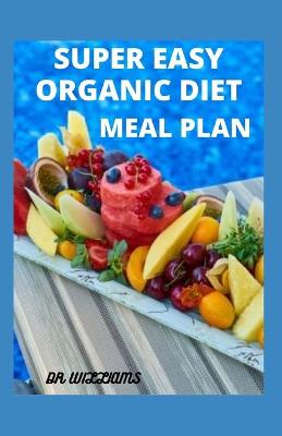 Book cover for Super Easy Organic Diet Meal Plan