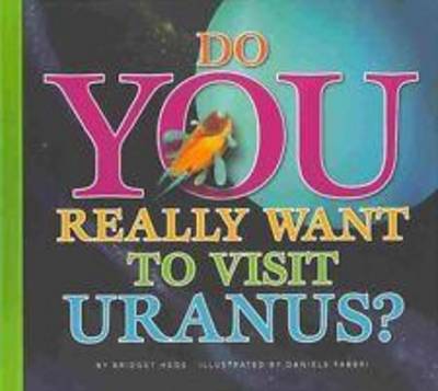 Book cover for Do You Really Want to Visit Uranus?